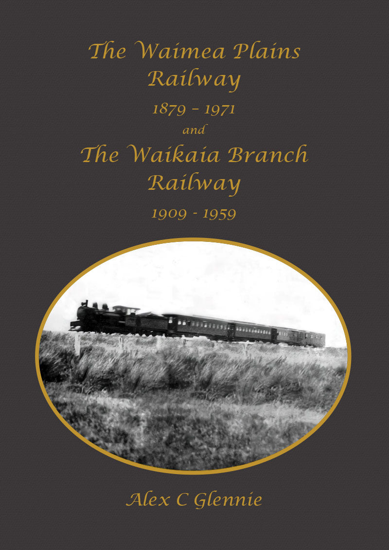 The Waimea Plains Railway and The Waikaia Branch Railway