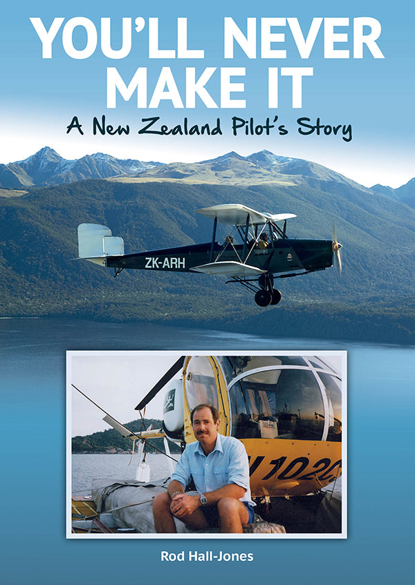 You’ll Never Make It: A New Zealand Pilot’s Story